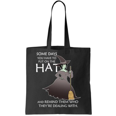 Funny Witch Some Day You Have To Put On The Hat Tote Bag