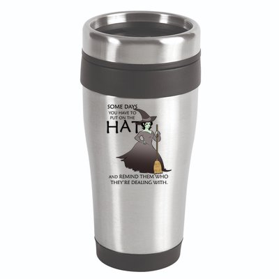 Funny Witch Some Day You Have To Put On The Hat 16oz Travel Tumbler