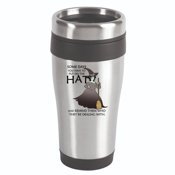 Funny Witch Some Day You Have To Put On The Hat 16oz Travel Tumbler
