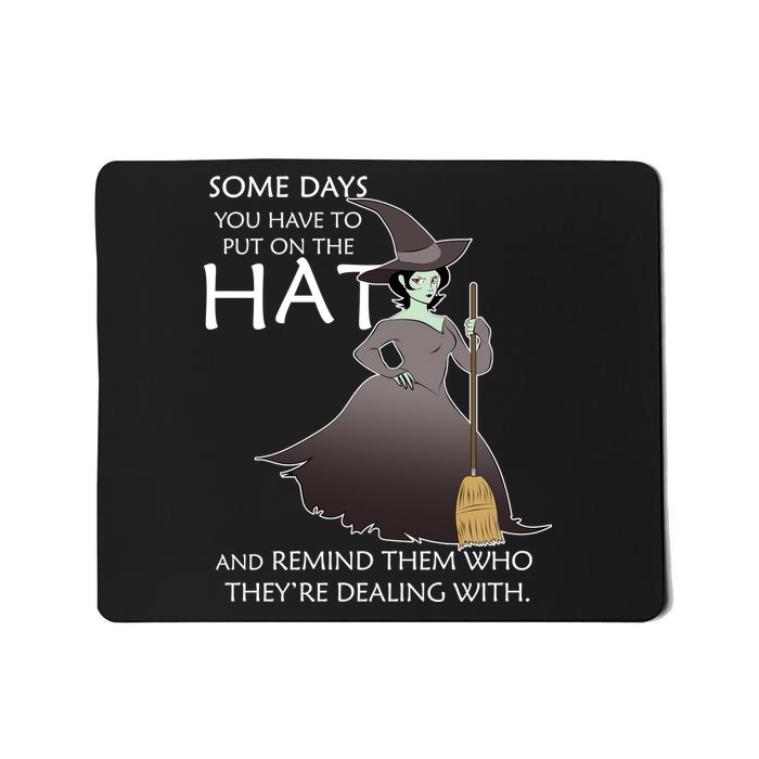 Funny Witch Some Day You Have To Put On The Hat Mousepad