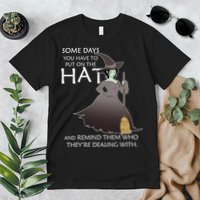 Funny Witch Some Day You Have To Put On The Hat Premium T-Shirt