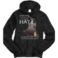 Funny Witch Some Day You Have To Put On The Hat Tie Dye Hoodie