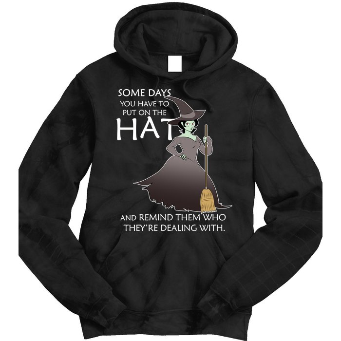 Funny Witch Some Day You Have To Put On The Hat Tie Dye Hoodie