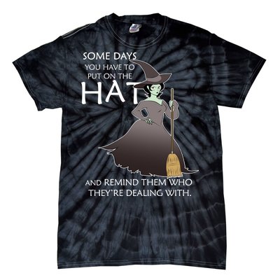 Funny Witch Some Day You Have To Put On The Hat Tie-Dye T-Shirt