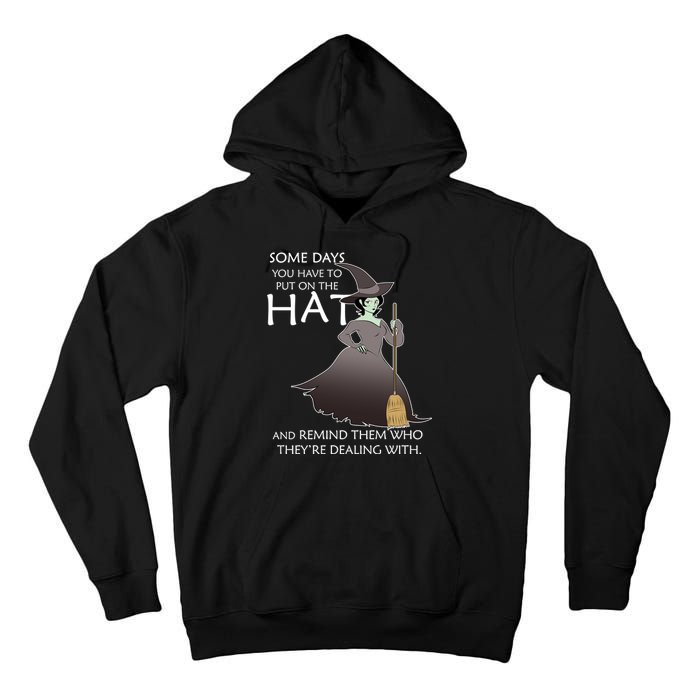 Funny Witch Some Day You Have To Put On The Hat Tall Hoodie