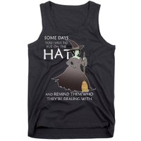 Funny Witch Some Day You Have To Put On The Hat Tank Top