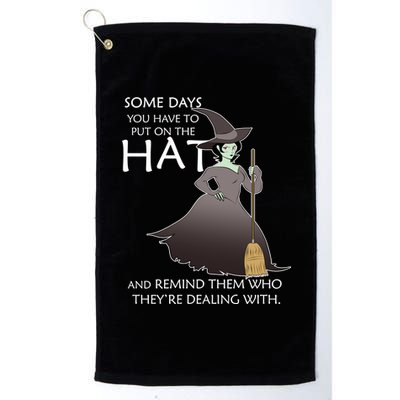 Funny Witch Some Day You Have To Put On The Hat Platinum Collection Golf Towel