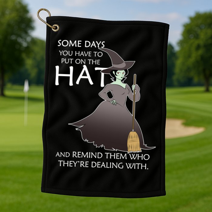 Funny Witch Some Day You Have To Put On The Hat Golf Towel