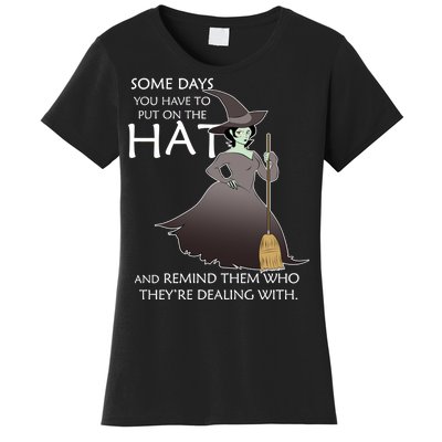 Funny Witch Some Day You Have To Put On The Hat Women's T-Shirt