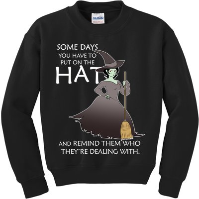 Funny Witch Some Day You Have To Put On The Hat Kids Sweatshirt