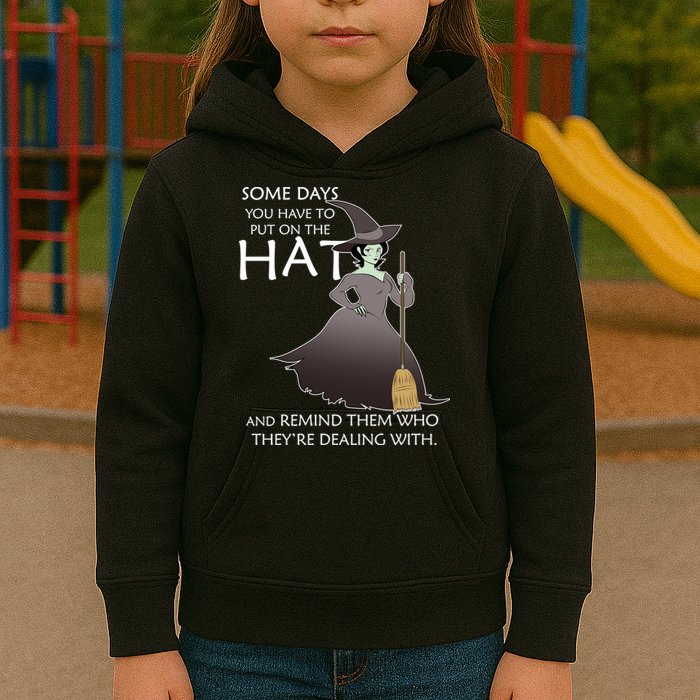 Funny Witch Some Day You Have To Put On The Hat Kids Hoodie