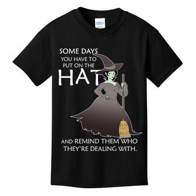 Funny Witch Some Day You Have To Put On The Hat Kids T-Shirt