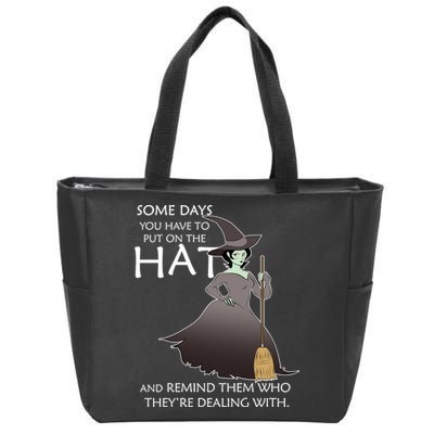Funny Witch Some Day You Have To Put On The Hat Zip Tote Bag