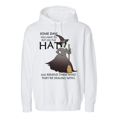 Funny Witch Some Day You Have To Put On The Hat Garment-Dyed Fleece Hoodie