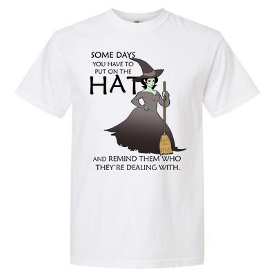 Funny Witch Some Day You Have To Put On The Hat Garment-Dyed Heavyweight T-Shirt