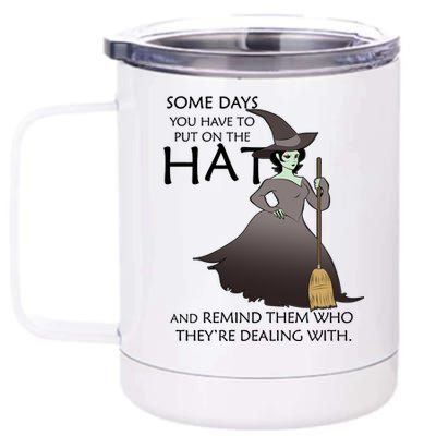 Funny Witch Some Day You Have To Put On The Hat 12 oz Stainless Steel Tumbler Cup