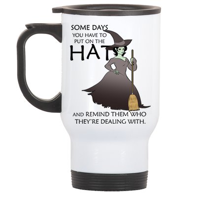 Funny Witch Some Day You Have To Put On The Hat Stainless Steel Travel Mug