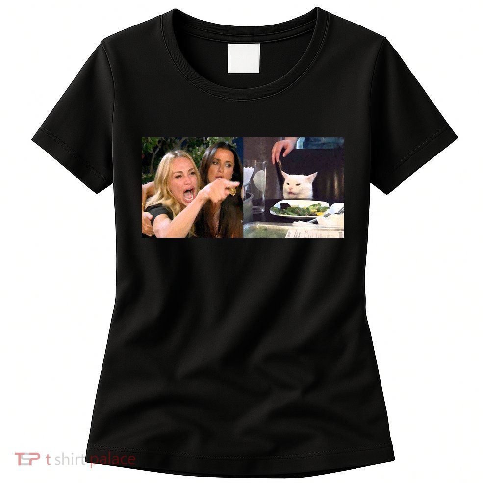 Funny Woman Yelling At Cat Meme  Womens T-Shirt