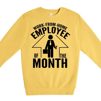 Funny Work From Home Employee Of The Month Premium Crewneck Sweatshirt