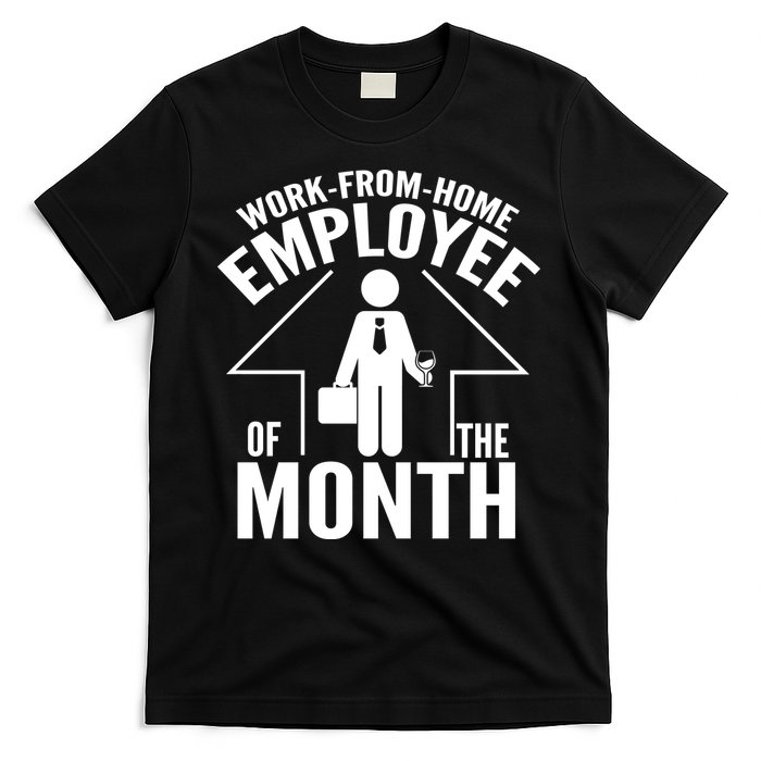 Funny Work From Home Employee Of The Month T-Shirt