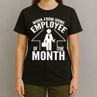 Funny Work From Home Employee Of The Month T-Shirt