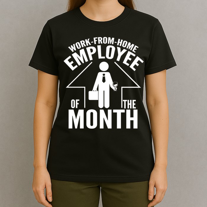 Funny Work From Home Employee Of The Month T-Shirt