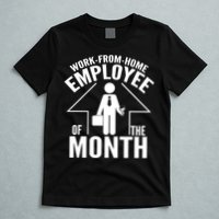 Funny Work From Home Employee Of The Month T-Shirt