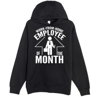 Funny Work From Home Employee Of The Month Premium Pullover Hoodie