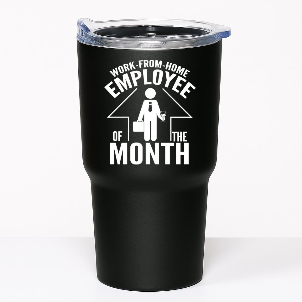 Funny Work From Home Employee Of The Month Tumbler