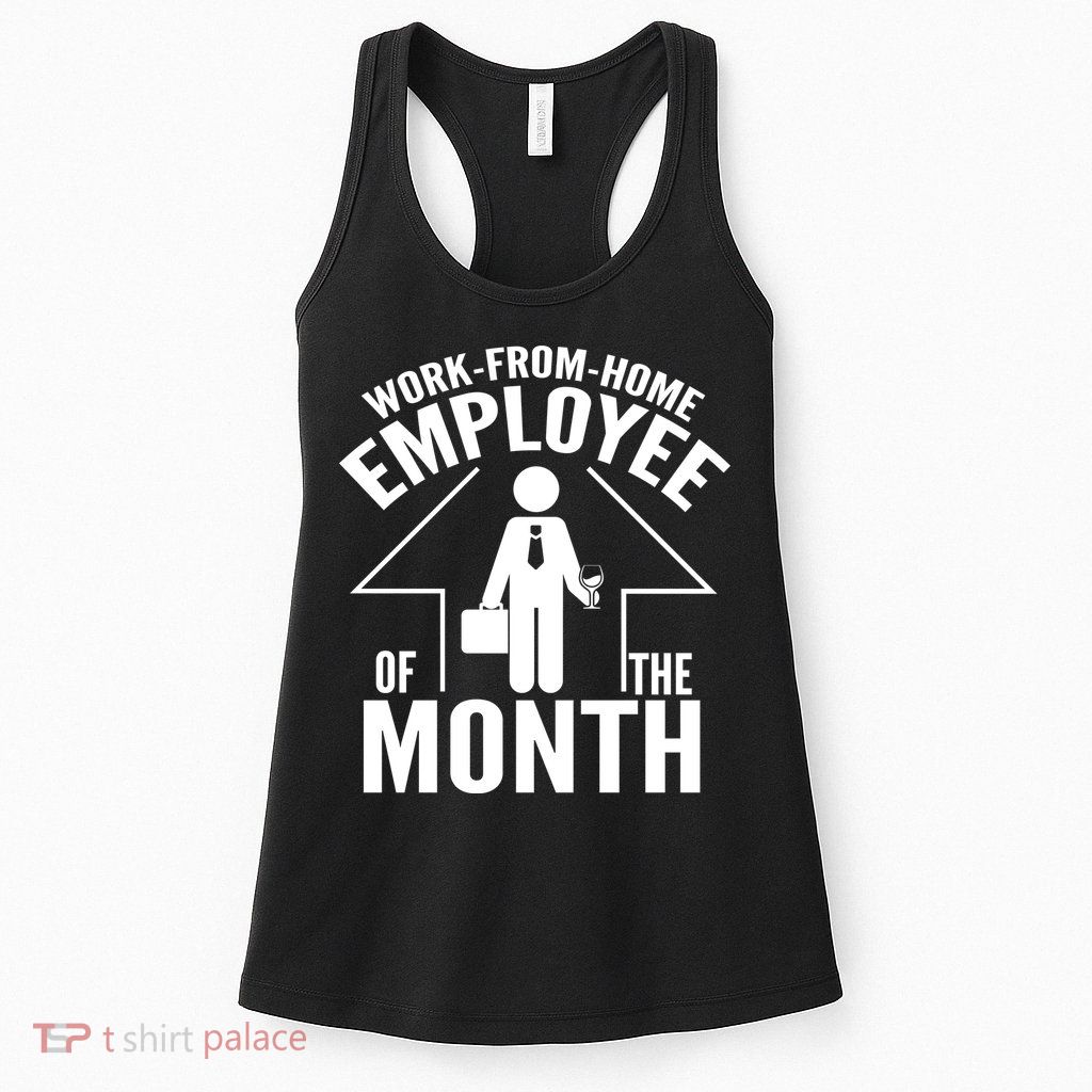 Funny Work From Home Employee Of The Month Womens Tank Top
