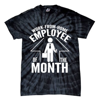 Funny Work From Home Employee Of The Month Tie-Dye T-Shirt