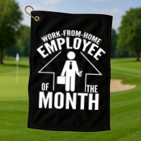 Funny Work From Home Employee Of The Month Golf Towel