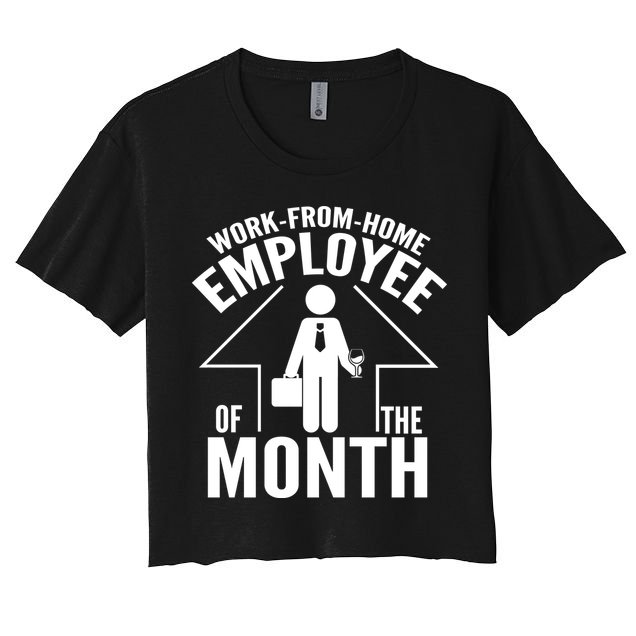 Funny Work From Home Employee Of The Month Crop Top