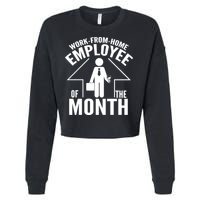 Funny Work From Home Employee Of The Month Cropped Pullover Crew