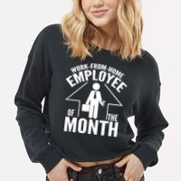 Funny Work From Home Employee Of The Month Cropped Pullover Crew