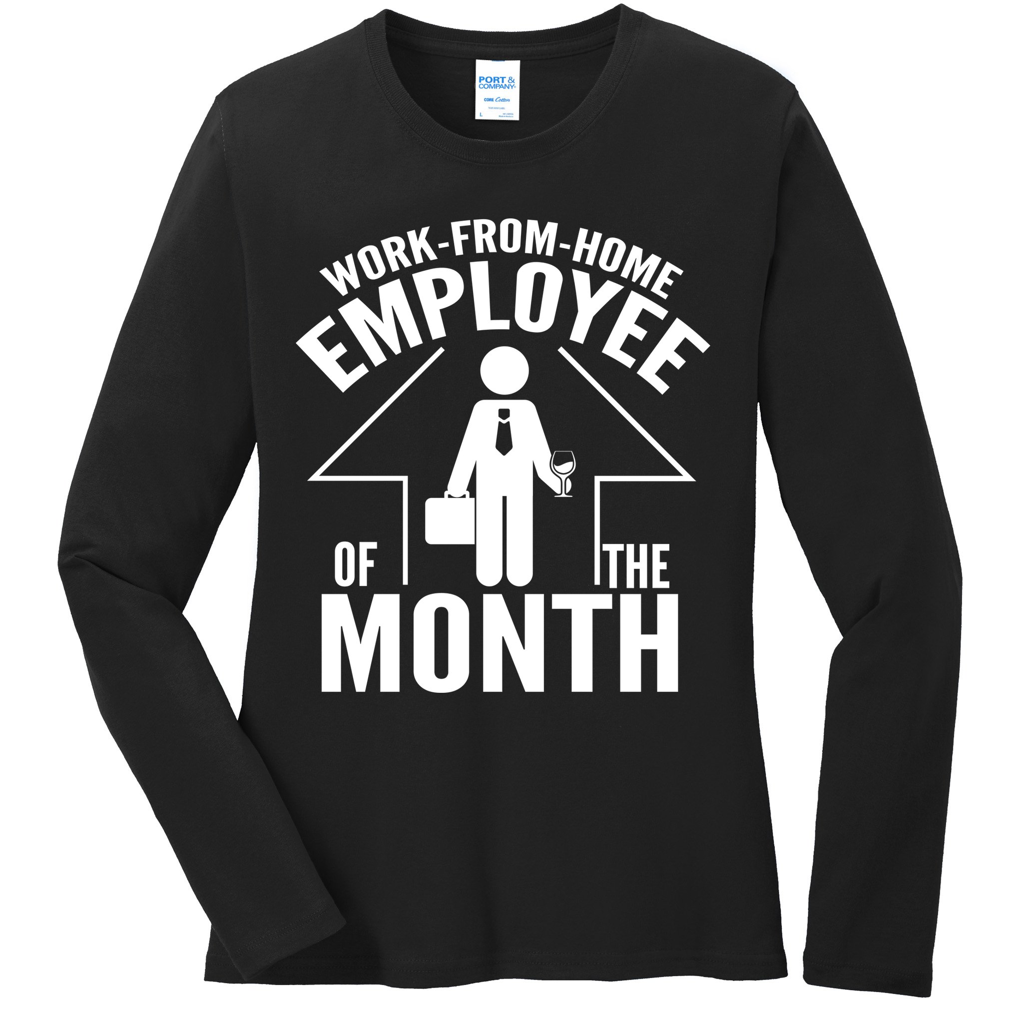 Funny Work From Home Employee Of The Month Ladies Long Sleeve Shirt