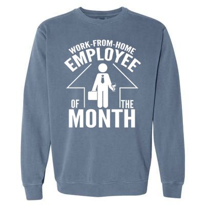 Funny Work From Home Employee Of The Month Garment-Dyed Sweatshirt