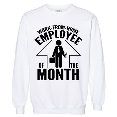 Funny Work From Home Employee Of The Month Garment-Dyed Sweatshirt