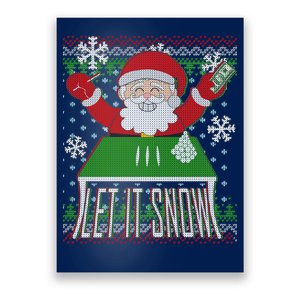 Funny X-Mas Let It Snow Santa Ugly Christmas Sweater Poster