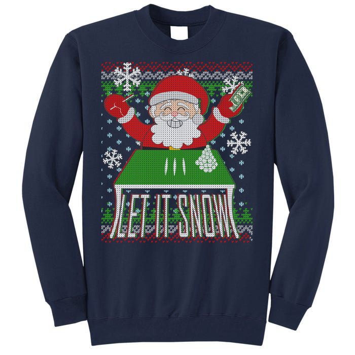 Funny X-Mas Let It Snow Santa Ugly Christmas Sweater Tall Sweatshirt