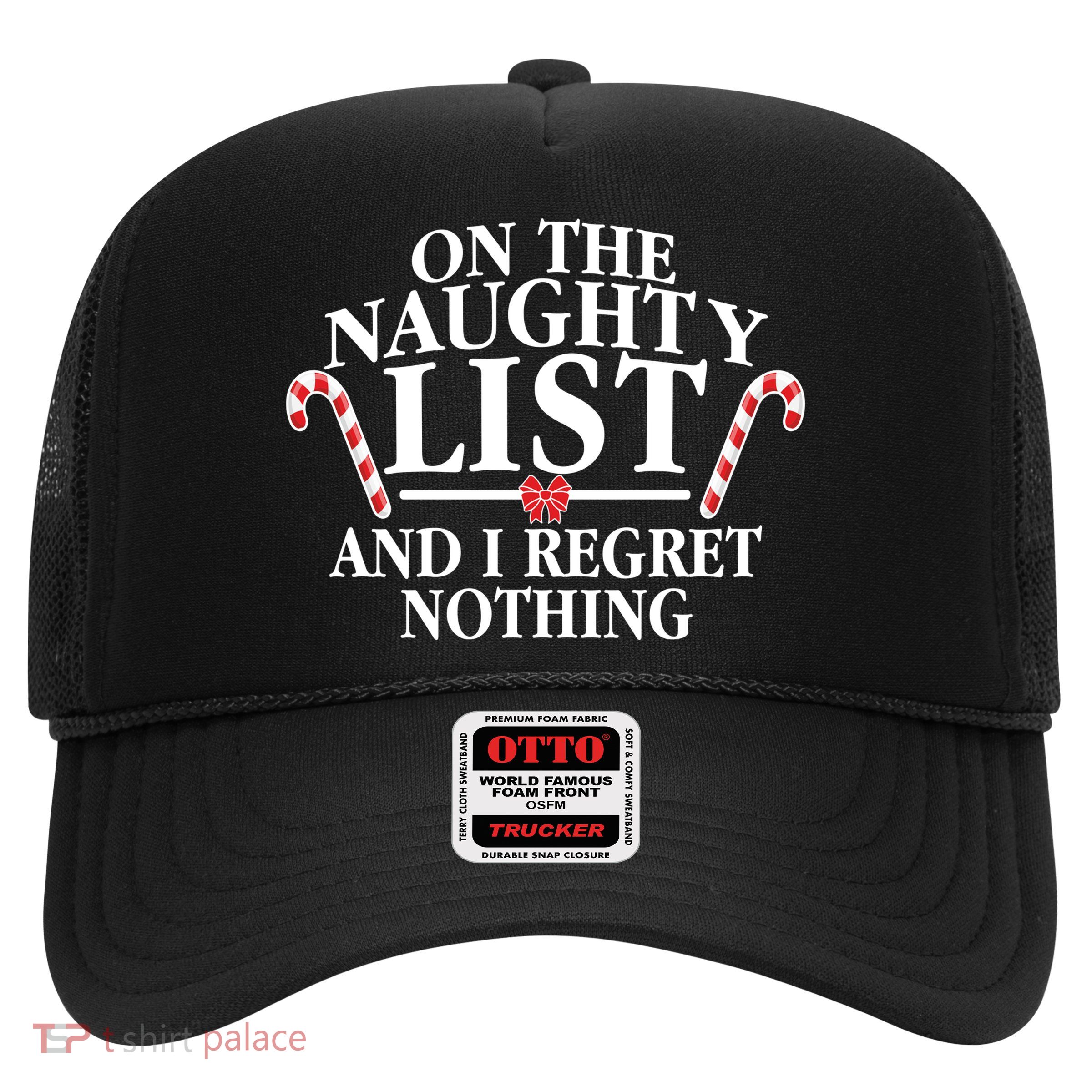 Funny X-Mas On the Naughty List I Regret Nothing Trucker Hat