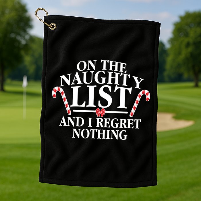 Funny X-Mas On the Naughty List I Regret Nothing Golf Towel