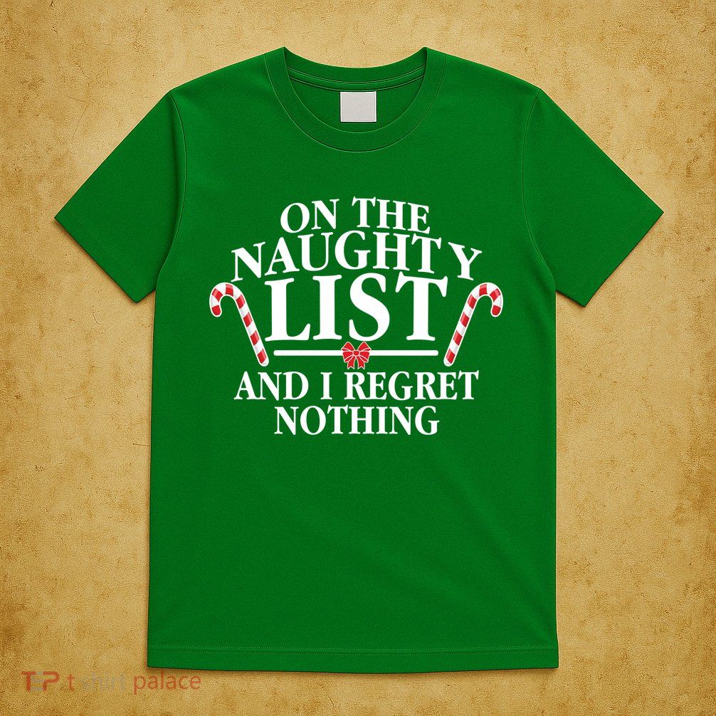 Funny X-Mas On the Naughty List I Regret Nothing T-Shirt