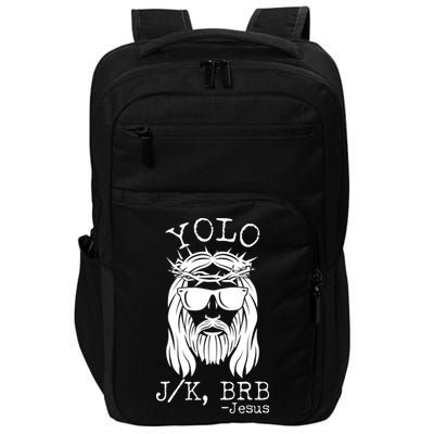 Funny Yolo J/K BRB Jesus Resurrection  Impact Tech Backpack