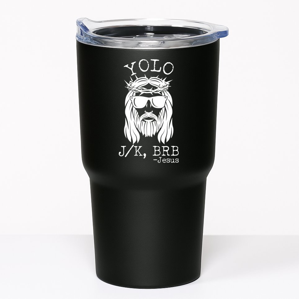 Funny Yolo J/K BRB Jesus Resurrection  Tumbler