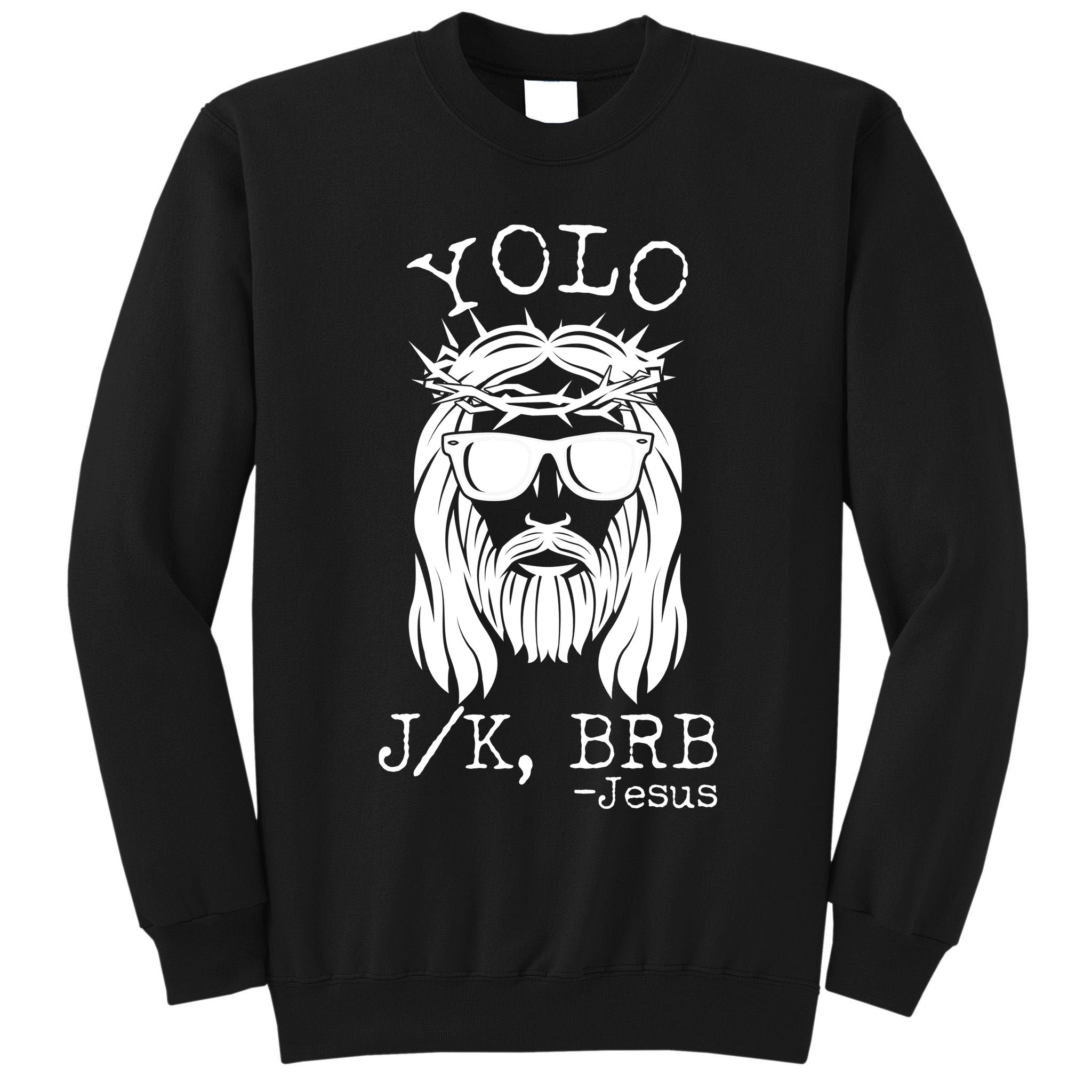 Funny Yolo J/K BRB Jesus Resurrection  Tall Sweatshirt