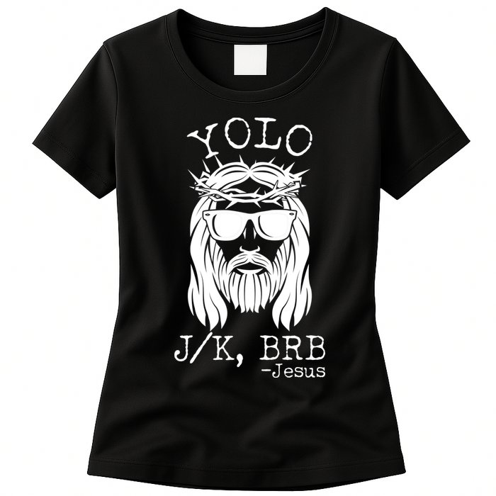 Funny Yolo J/K BRB Jesus Resurrection  Womens T-Shirt