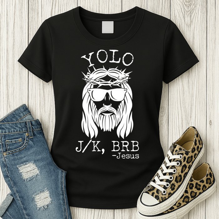 Funny Yolo J/K BRB Jesus Resurrection  Womens T-Shirt