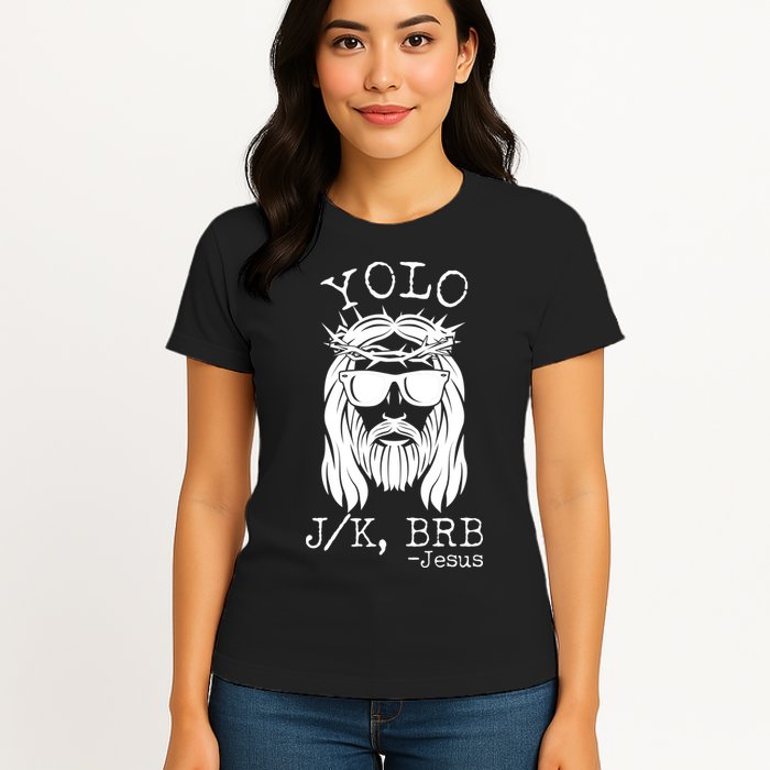 Funny Yolo J/K BRB Jesus Resurrection  Womens T-Shirt