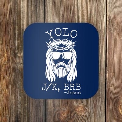 Funny Yolo J/K BRB Jesus Resurrection  Coaster